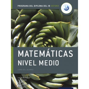 Programa del Diploma del IB Oxford IB Matemáticas Nivel Medio Libro del Alumno
