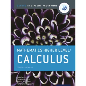 Oxford IB Diploma Programme: Mathematics Higher Level: Calculus Course Companion