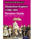 Oxford AQA GCSE History (9-1): Elizabethan England c1568-1603 Revision Guide