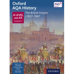 Oxford AQA History: A Level and AS Component 1: The British Empire c1857-1966
