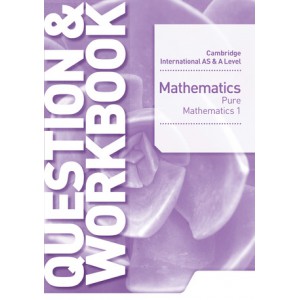 Cambridge International AS & A Level Mathematics Pure Mathematics 1 Question & Workbook