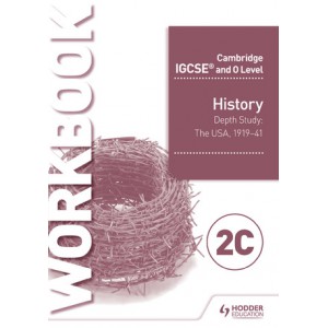 Cambridge IGCSE and O Level History Workbook 2C - Depth study: The United States, 1919–41